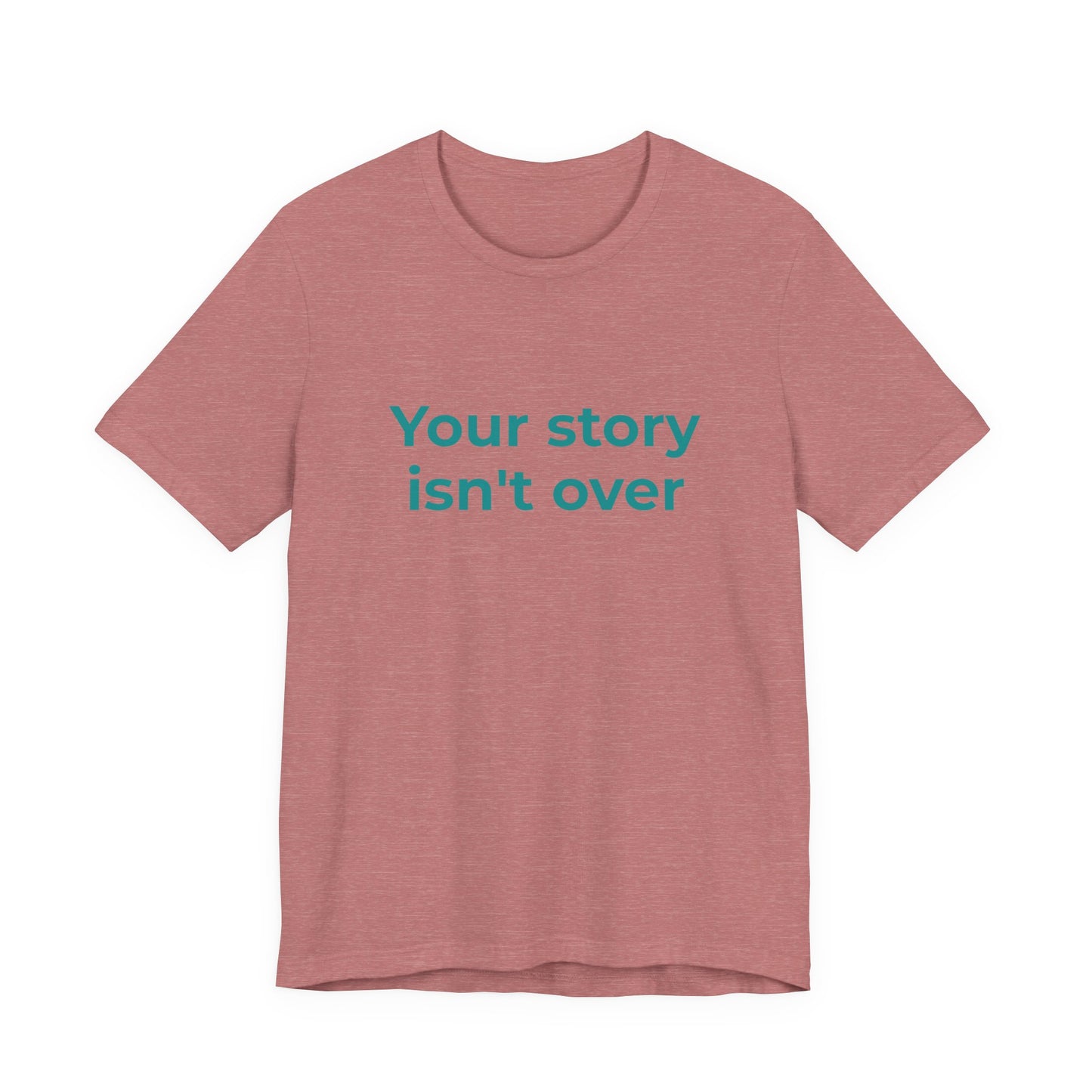 YOUR STORY ISN'T OVER