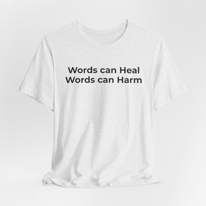 Anti-Bullying T-shirt - Words Can Heal Words Can Harm - Wear What You Stand For Products