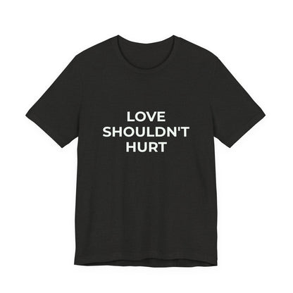 LOVE SHOULDN'T HURT