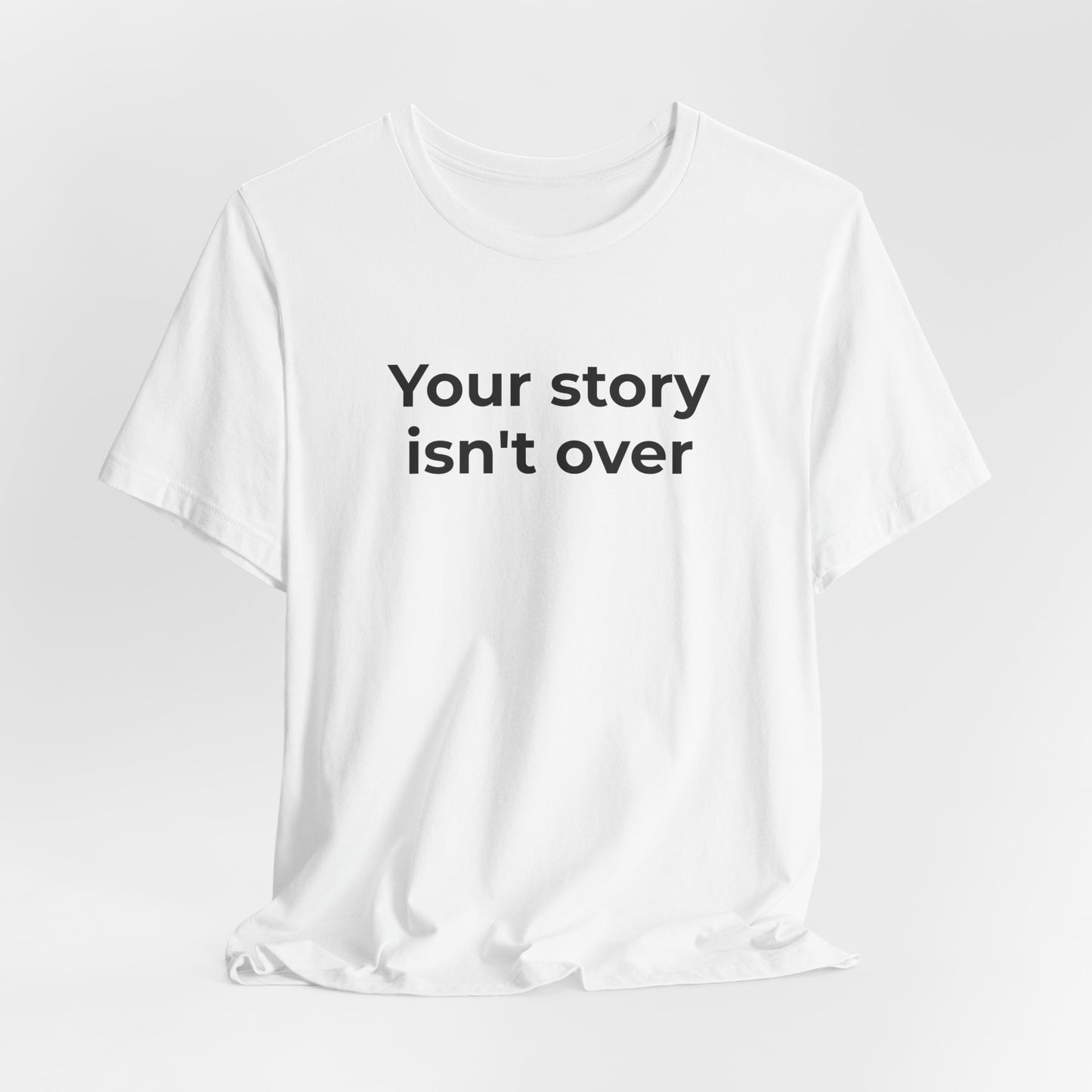 Grief & Loss and Suicide Awareness T-Shirt - Your Story isn't Over - Wear What You Stand For Products