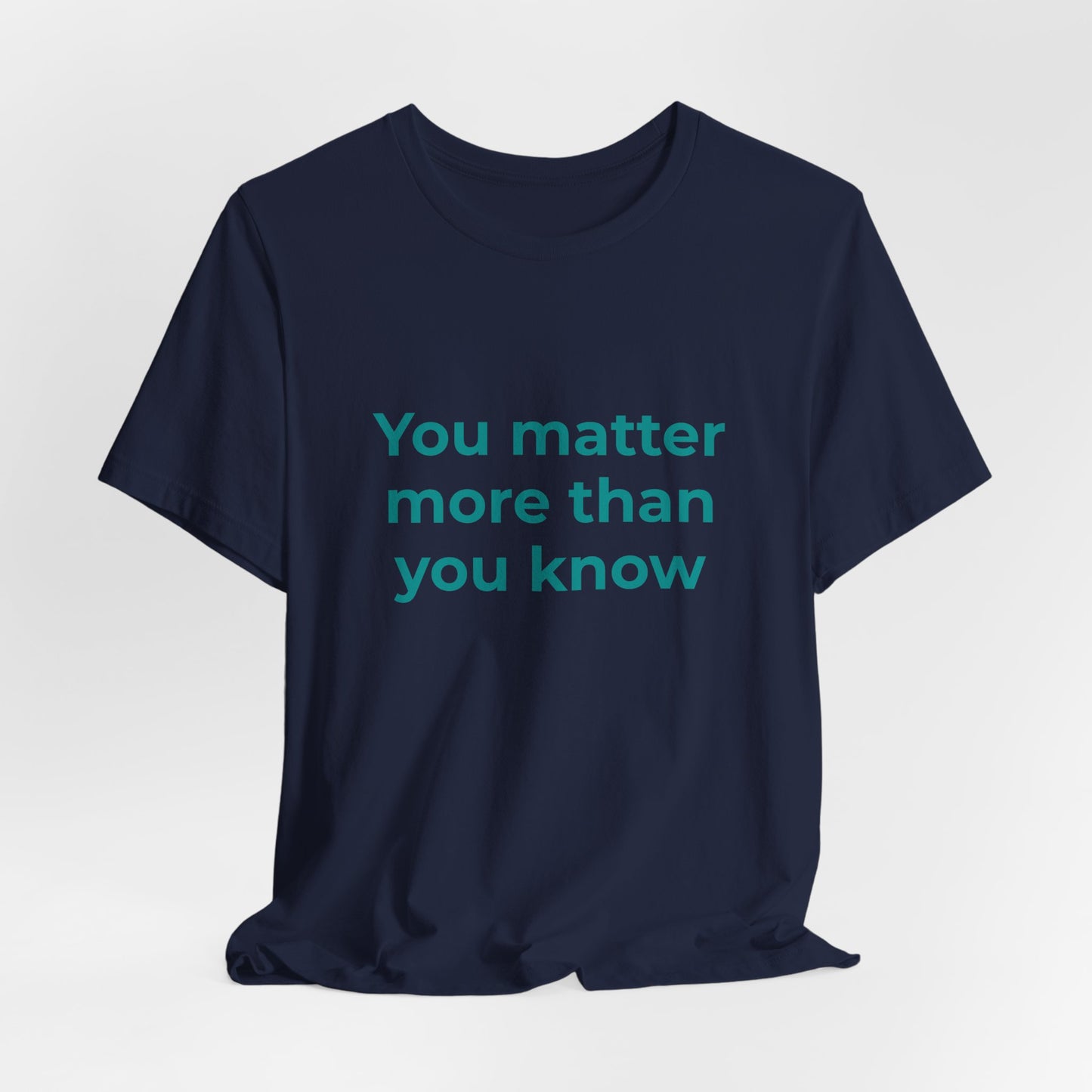 YOU MATTER MORE THAN YOU KNOW
