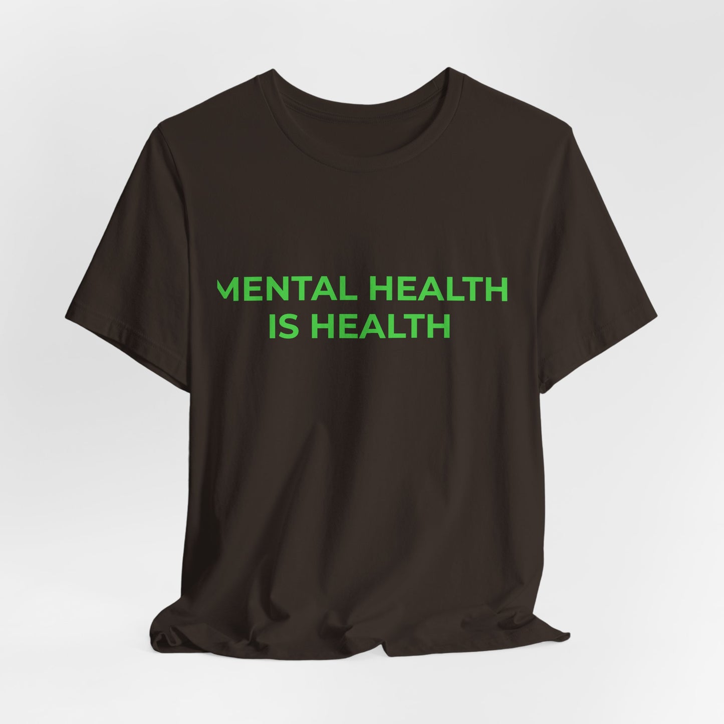 MENTAL HEALTH IS HEALTH