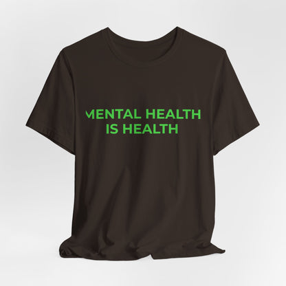 MENTAL HEALTH IS HEALTH