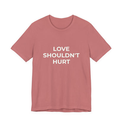 LOVE SHOULDN'T HURT