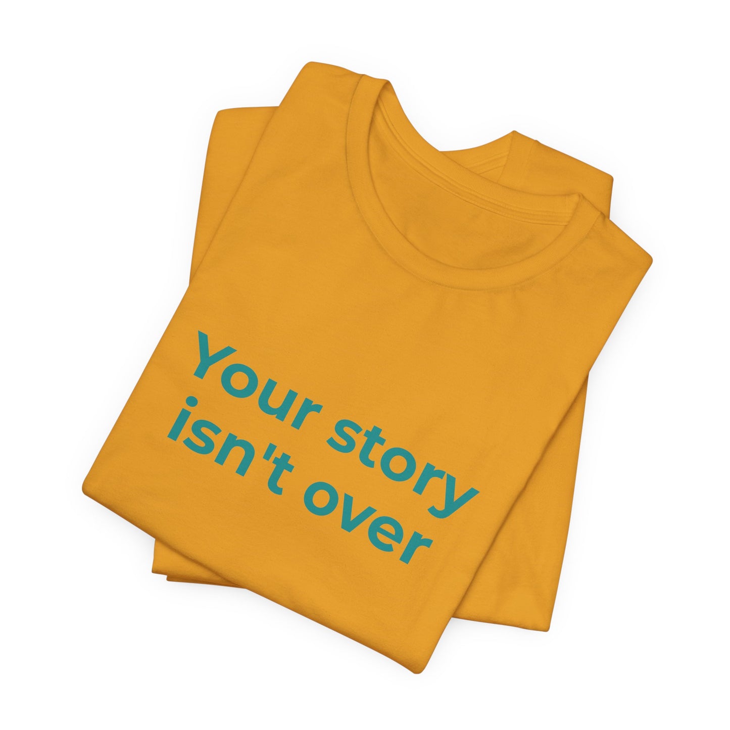 YOUR STORY ISN'T OVER