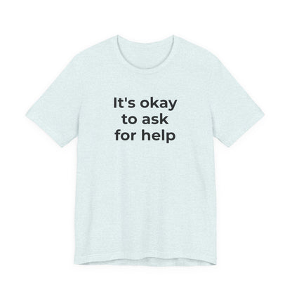 Domestic Violence and Suicide Awareness - It's Okay to Ask for Help T-Shirt - Wear What You Stand For Products