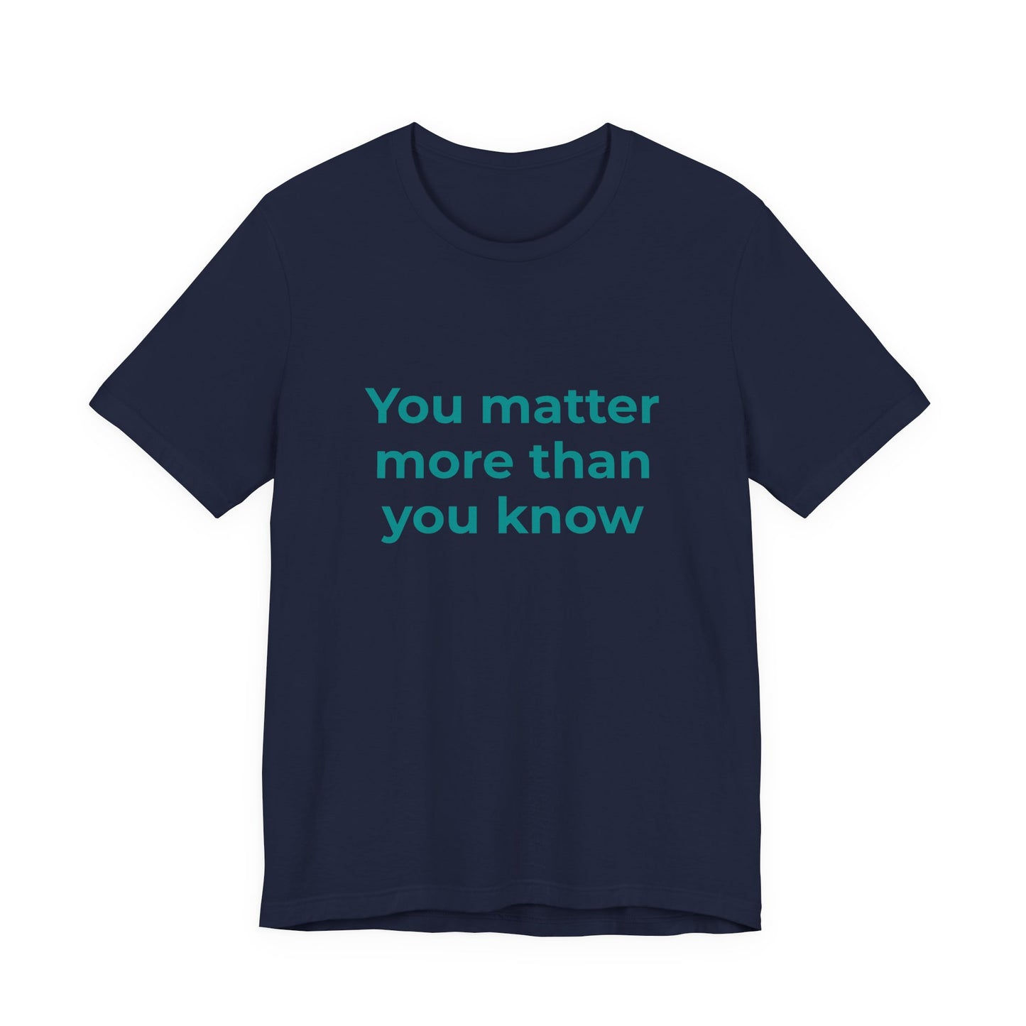 YOU MATTER MORE THAN YOU KNOW