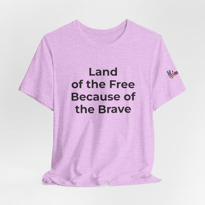 Veterans T-Shirt - Land of the Free Because of the Brave - Wear What You Stand For Products