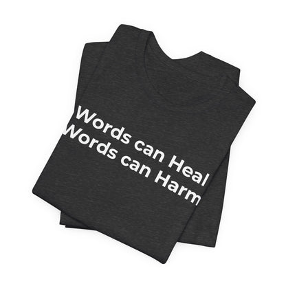Anti-Bullying T-shirt - Words Can Heal Words Can Harm - Wear What You Stand For Products