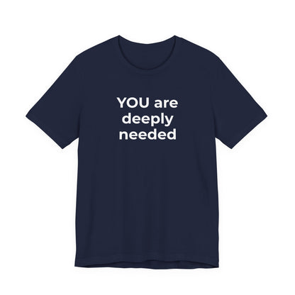 Suicide T-Shirt You are Deeply Needed - Wear What You Stand For Products
