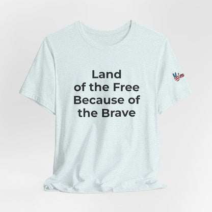 Veterans T-Shirt - Land of the Free Because of the Brave - Wear What You Stand For Products
