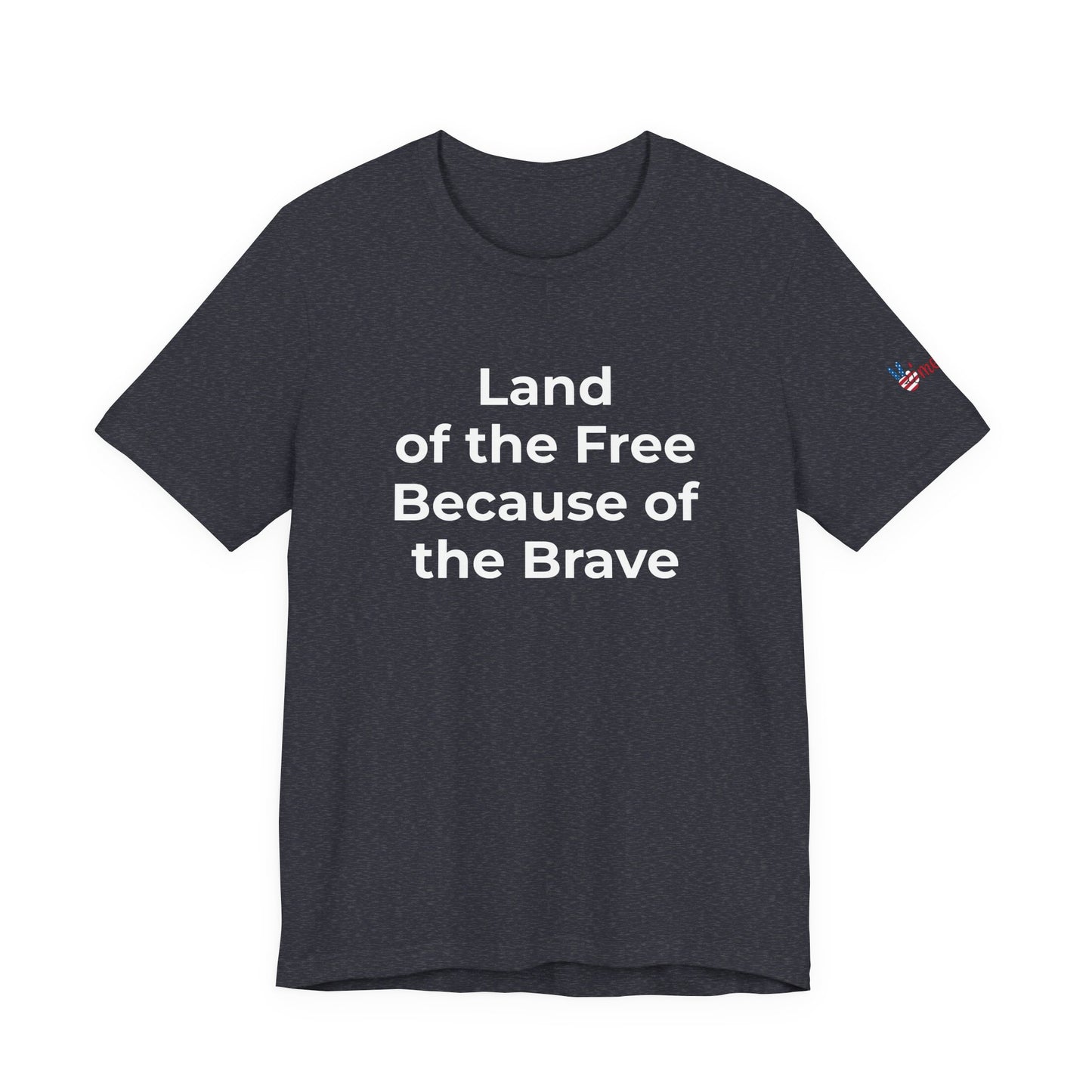 Veterans T-Shirt - Land of the Free Because of the Brave - Wear What You Stand For Products