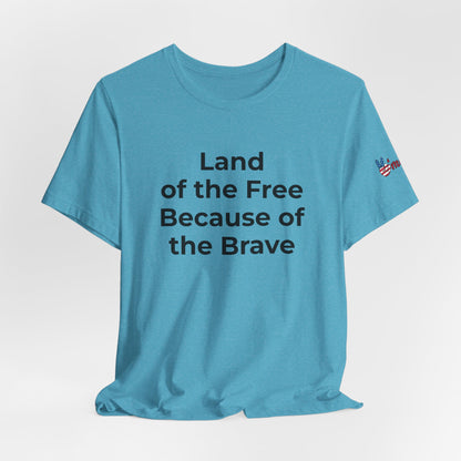 Veterans T-Shirt - Land of the Free Because of the Brave - Wear What You Stand For Products