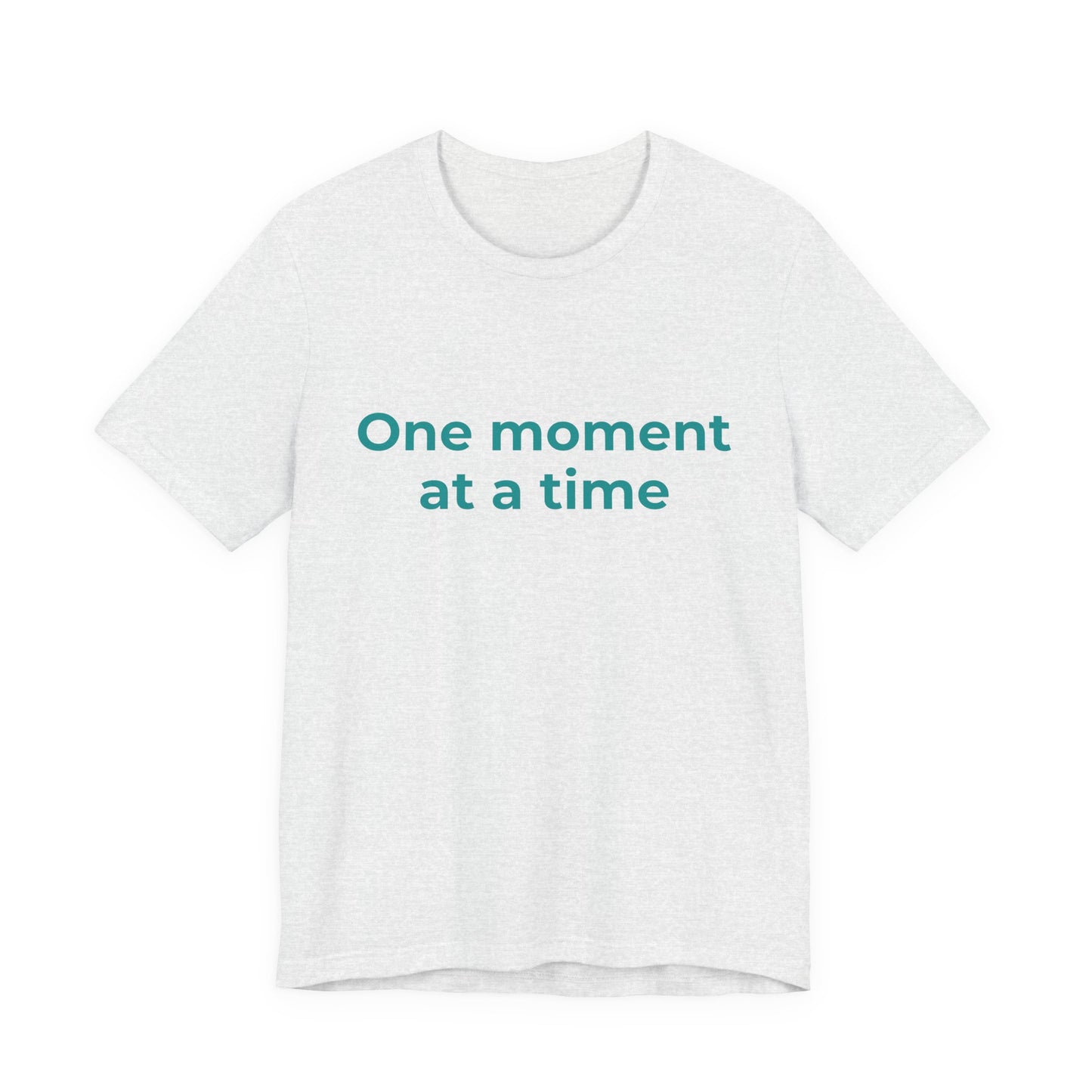 ONE MOMENT AT A TIME