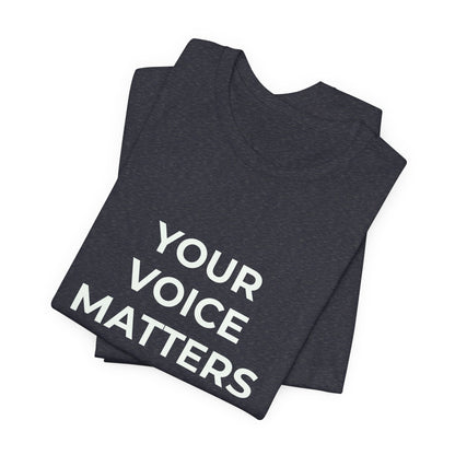 YOUR VOICE MATTERS