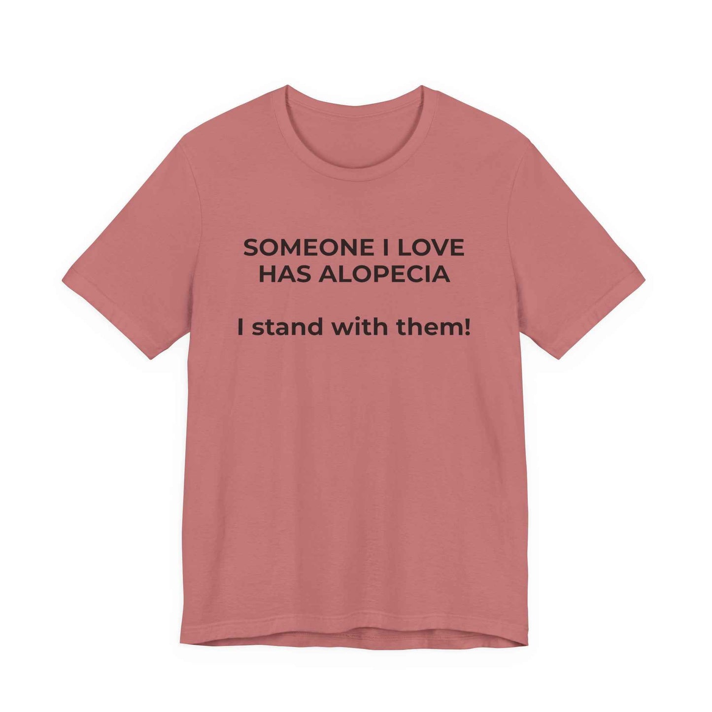 You asked for it Designs - Someone I love has Alopecia T-Shirt