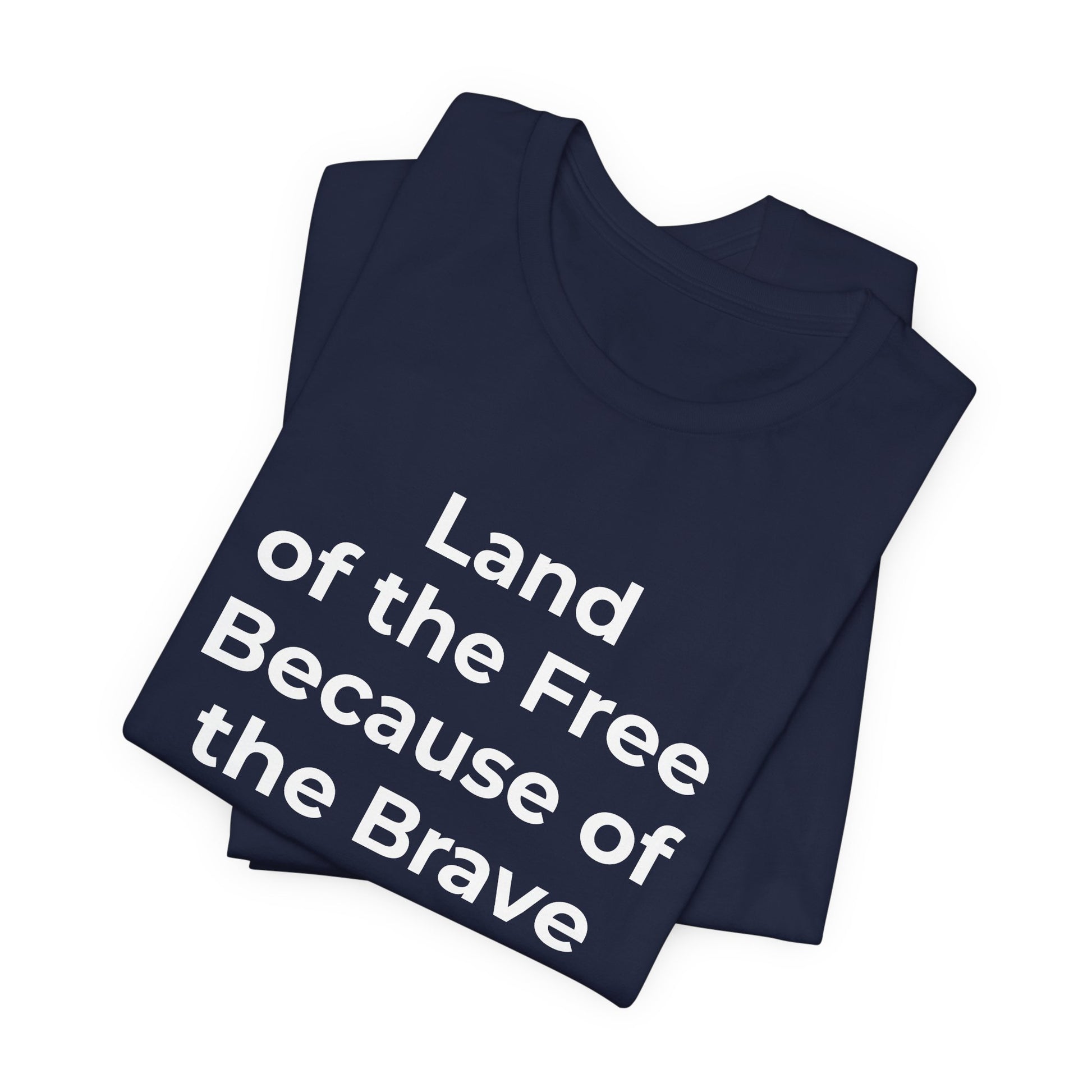 Veterans T-Shirt - Land of the Free Because of the Brave - Wear What You Stand For Products