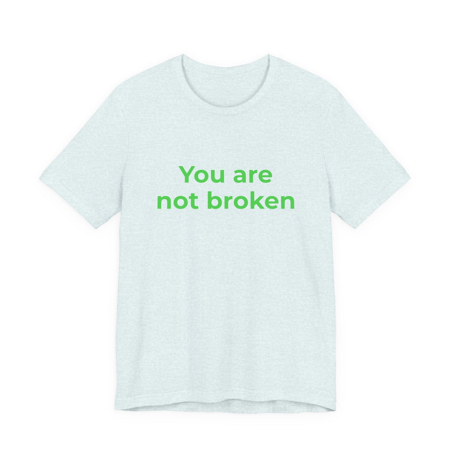 YOU ARE NOT BROKEN