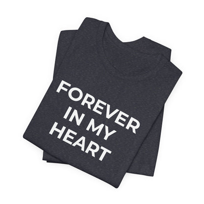 Grief and Loss Shirt - Forever in My Heart T-Shirt - Wear What You Stand For Products