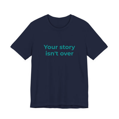 YOUR STORY ISN'T OVER