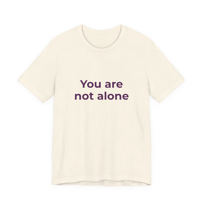 YOU ARE NOT ALONE