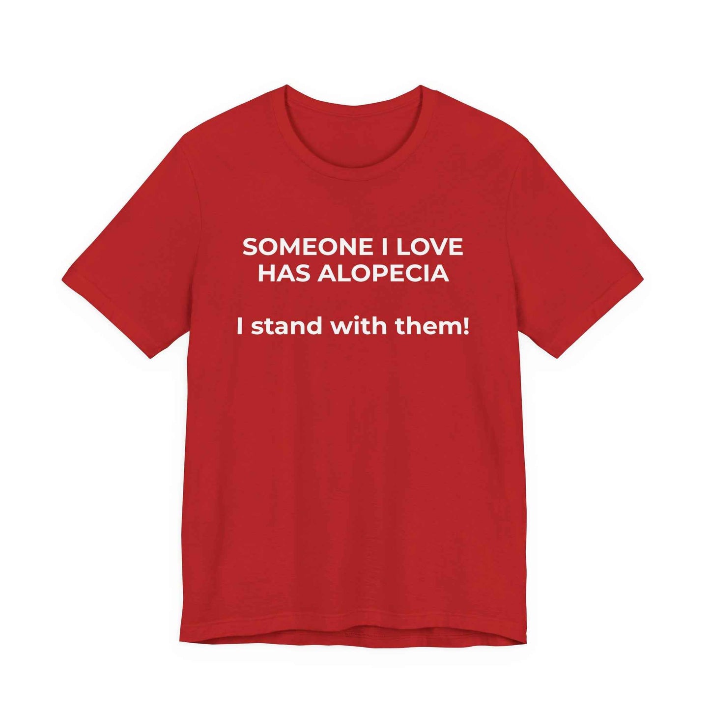 You asked for it Designs - Someone I love has Alopecia T-Shirt