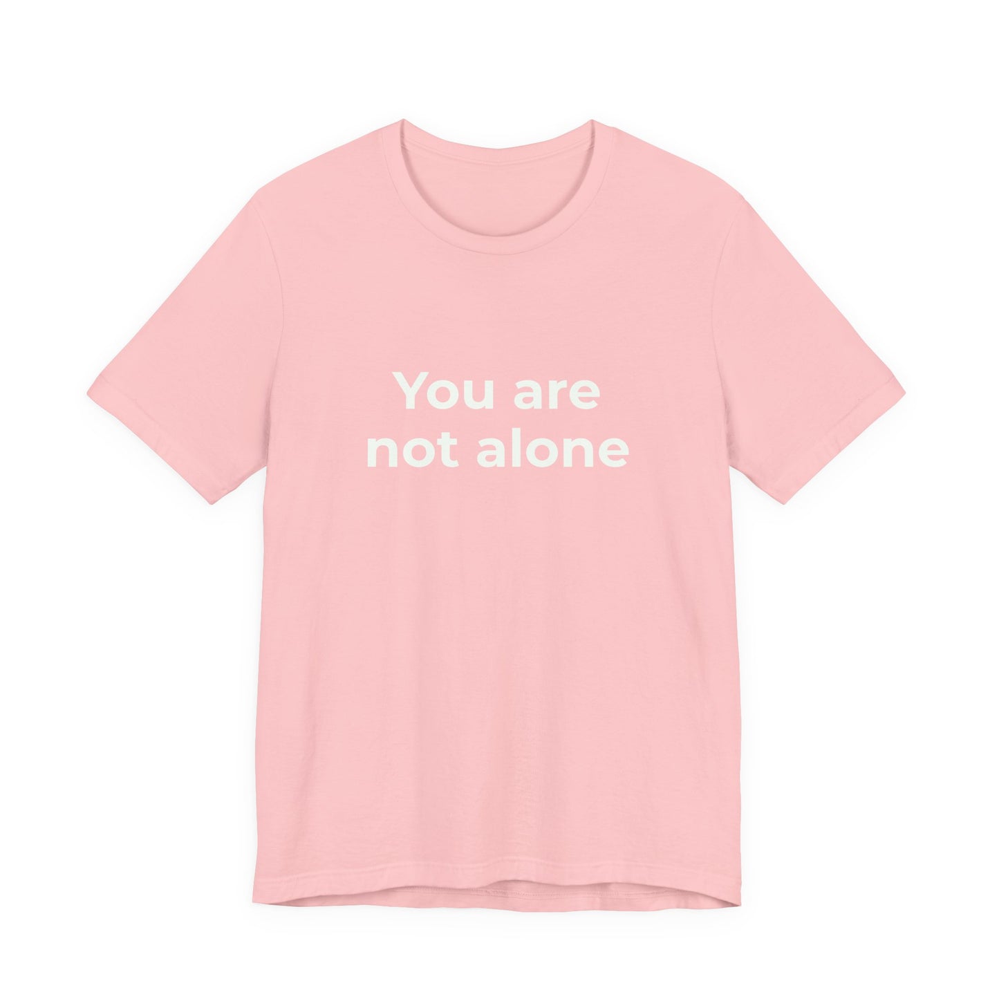 YOU ARE NOT ALONE