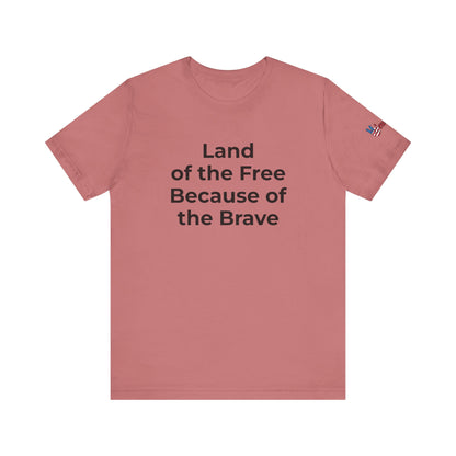 Veterans T-Shirt - Land of the Free Because of the Brave - Wear What You Stand For Products