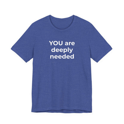 Suicide T-Shirt You are Deeply Needed - Wear What You Stand For Products