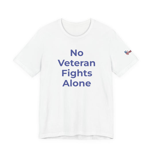 Veteran T-Shirt No Veteran Fights Alone - Wear What You Stand For Products