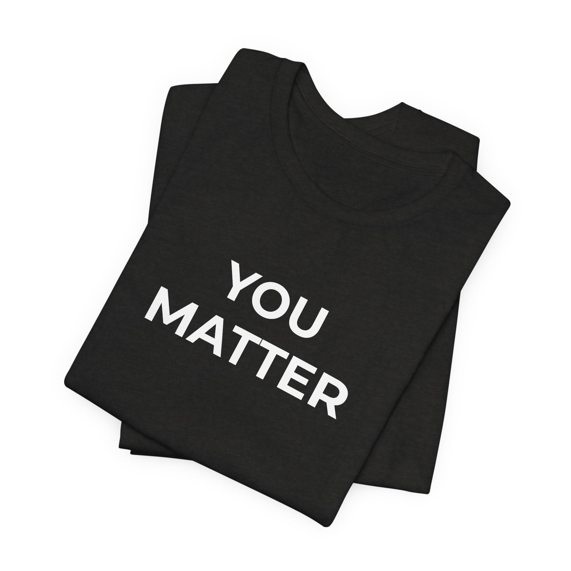 Anti-Bullying T-Shirt - You Matter - Wear What You Stand For Products