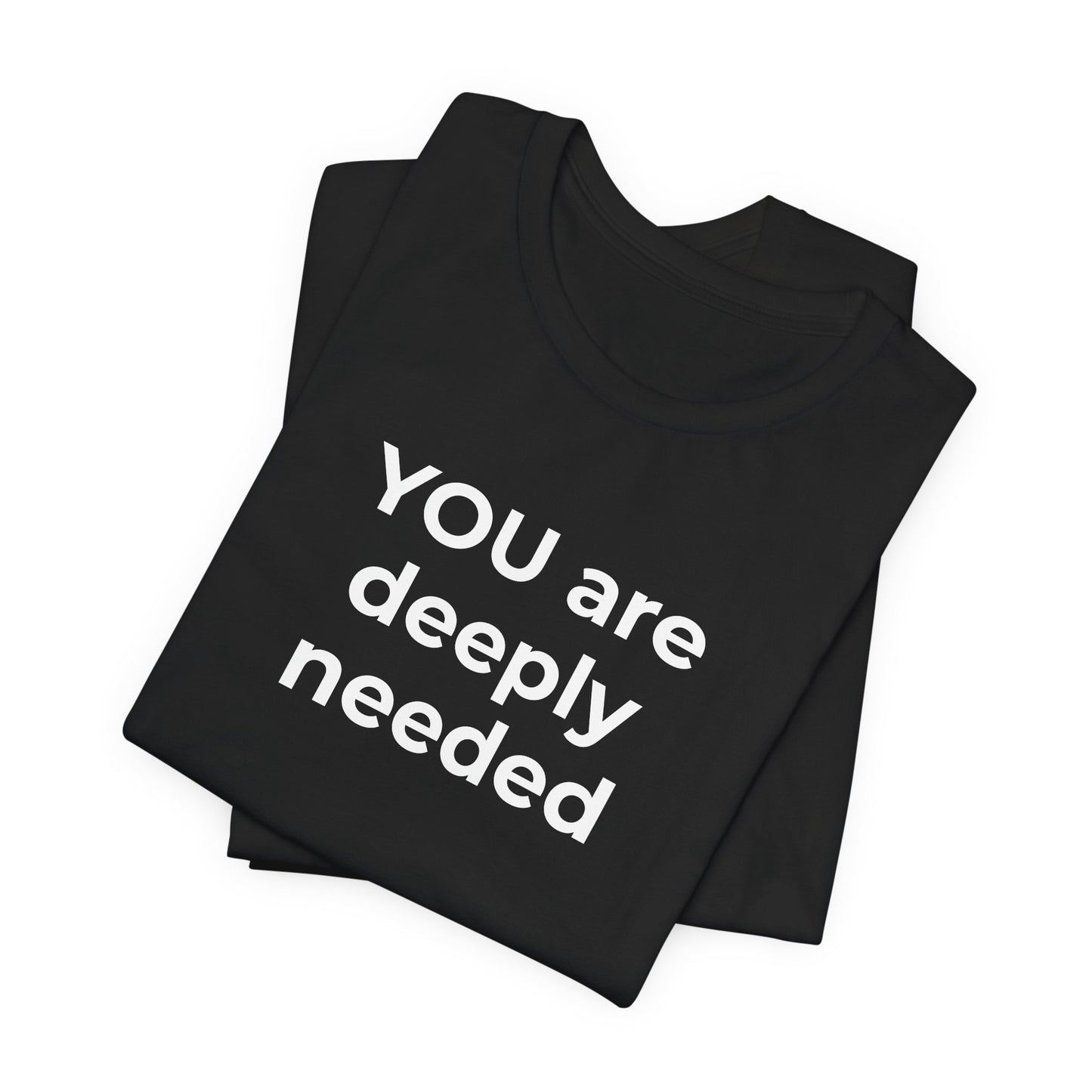 Suicide T-Shirt You are Deeply Needed - Wear What You Stand For Products
