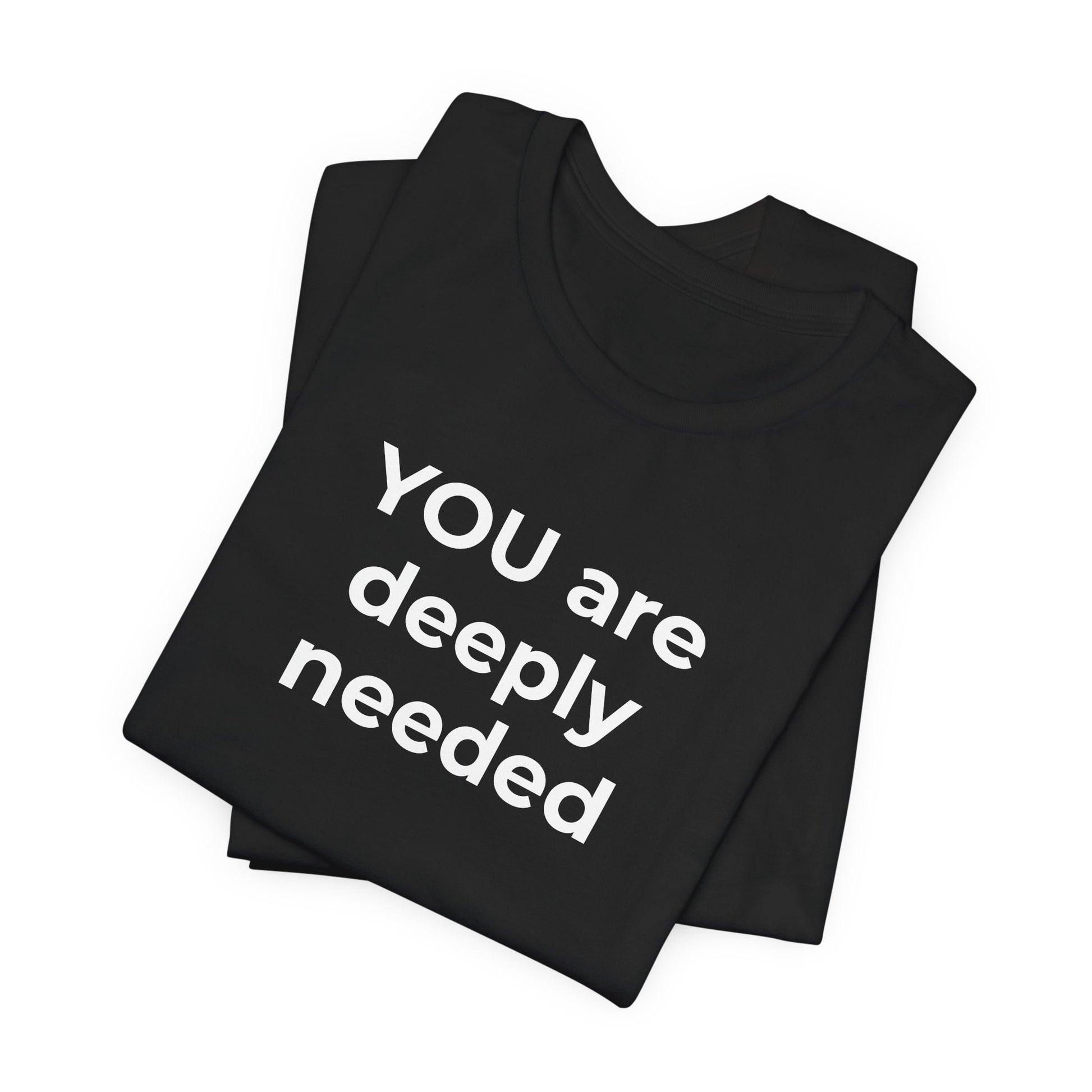 Suicide T-Shirt You are Deeply Needed - Wear What You Stand For Products