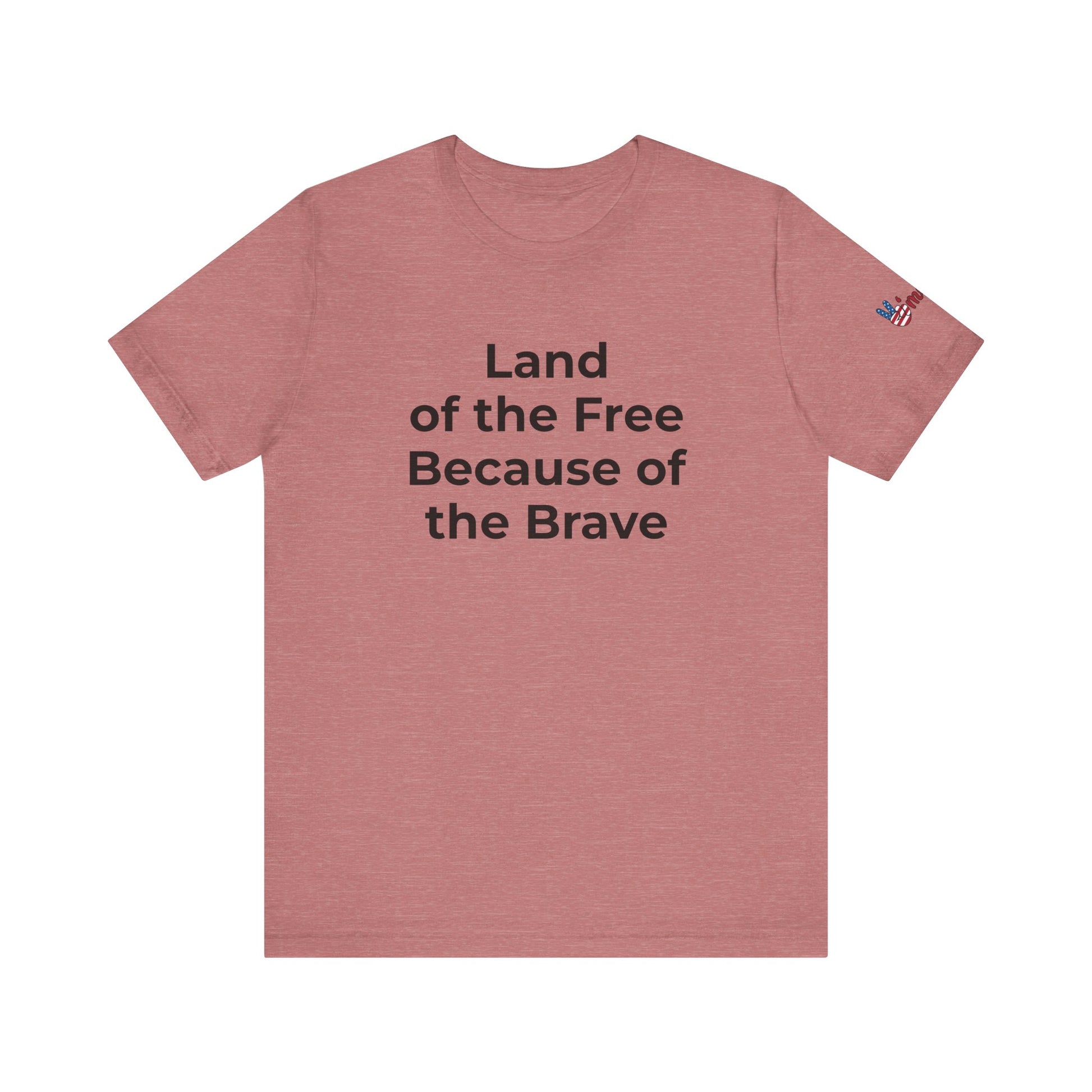 Veterans T-Shirt - Land of the Free Because of the Brave - Wear What You Stand For Products