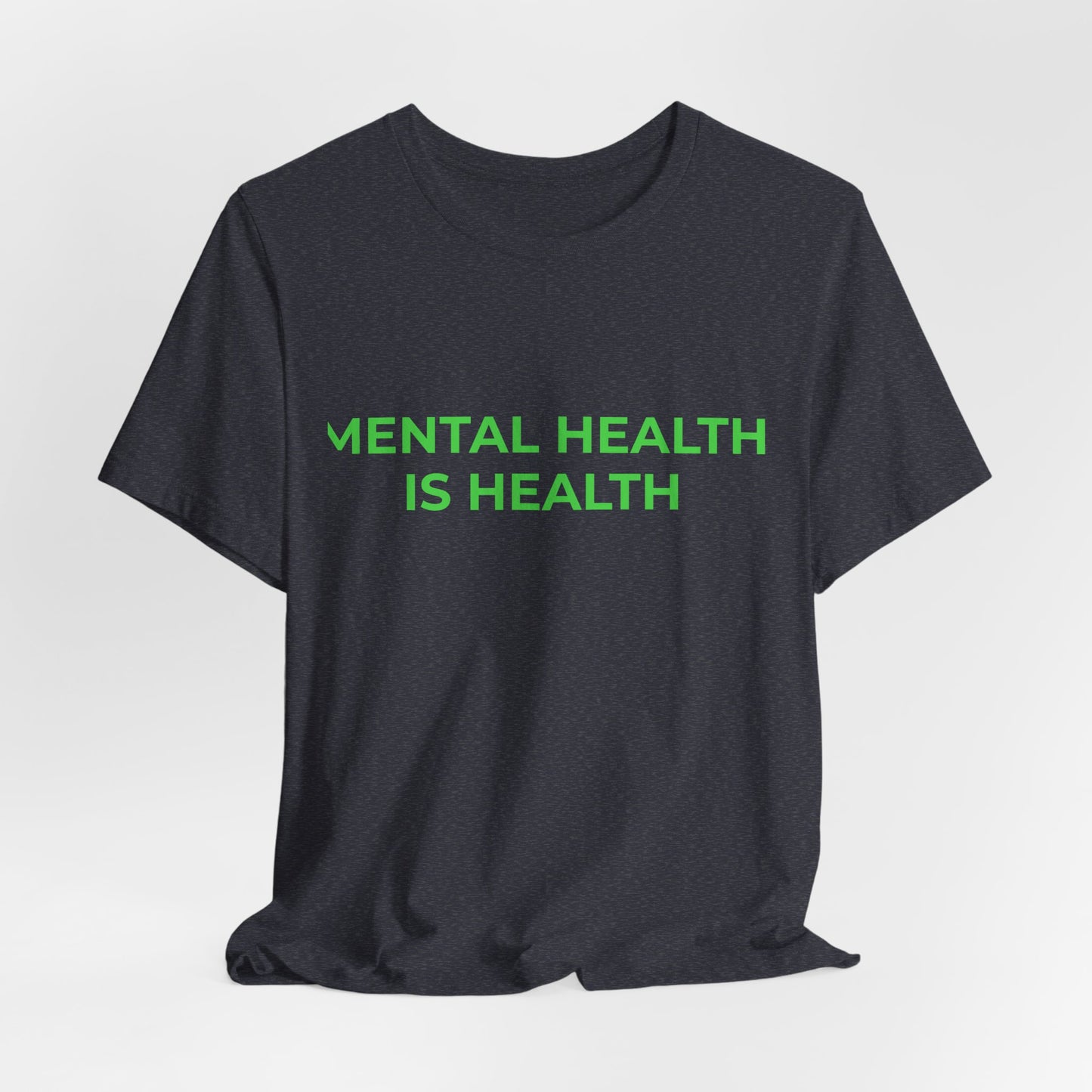 MENTAL HEALTH IS HEALTH