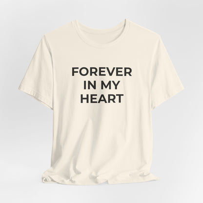 Grief and Loss Shirt - Forever in My Heart T-Shirt - Wear What You Stand For Products