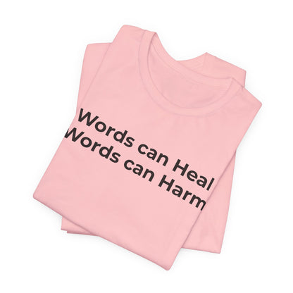 Anti-Bullying T-shirt - Words Can Heal Words Can Harm - Wear What You Stand For Products
