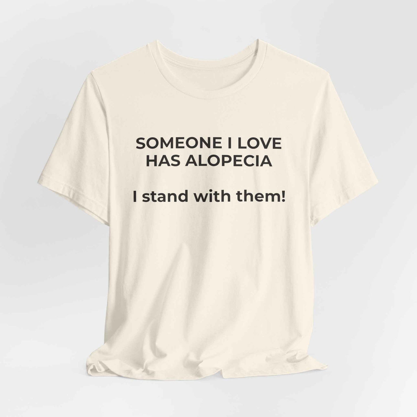 You asked for it Designs - Someone I love has Alopecia T-Shirt