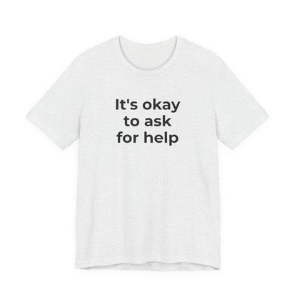 Domestic Violence and Suicide Awareness - It's Okay to Ask for Help T-Shirt - Wear What You Stand For Products