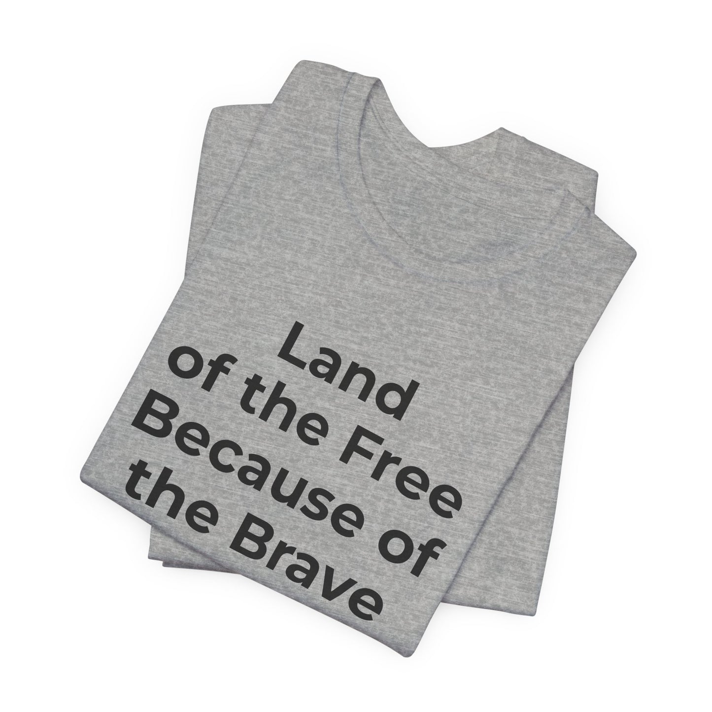 Veterans T-Shirt - Land of the Free Because of the Brave - Wear What You Stand For Products