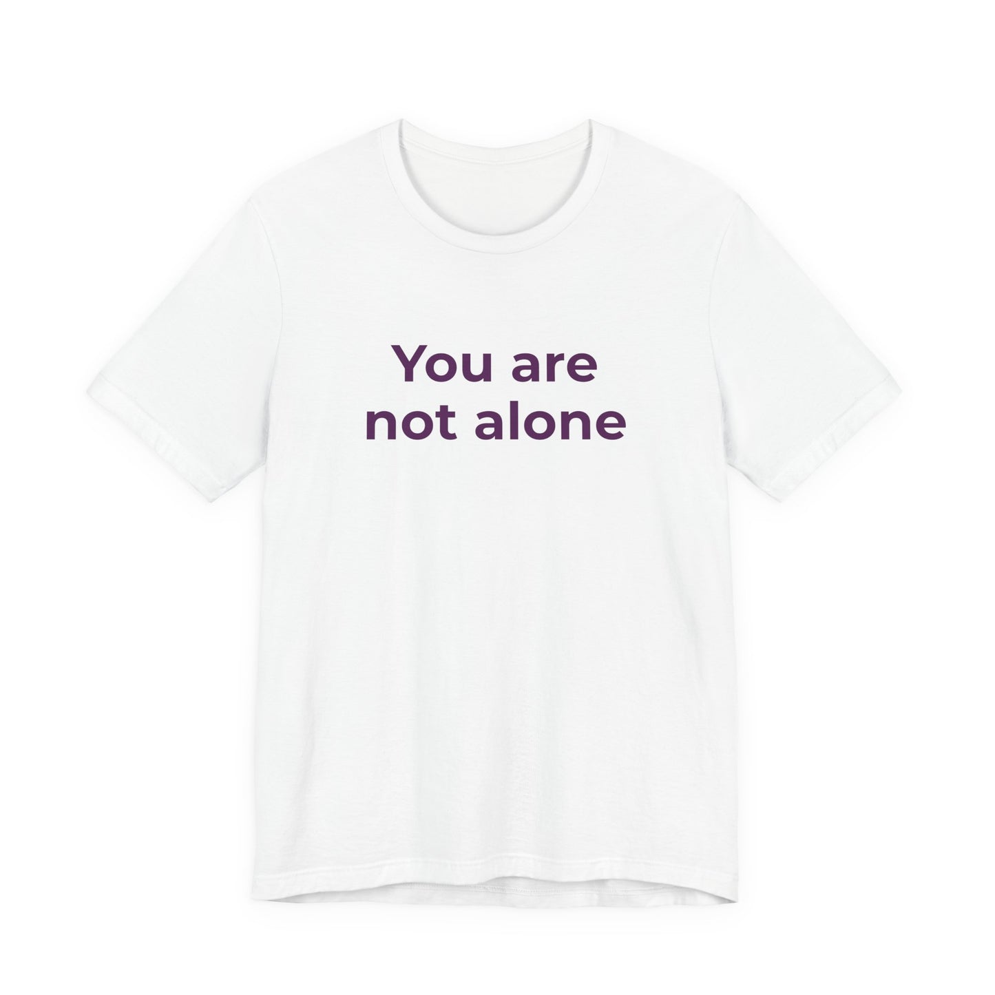 YOU ARE NOT ALONE