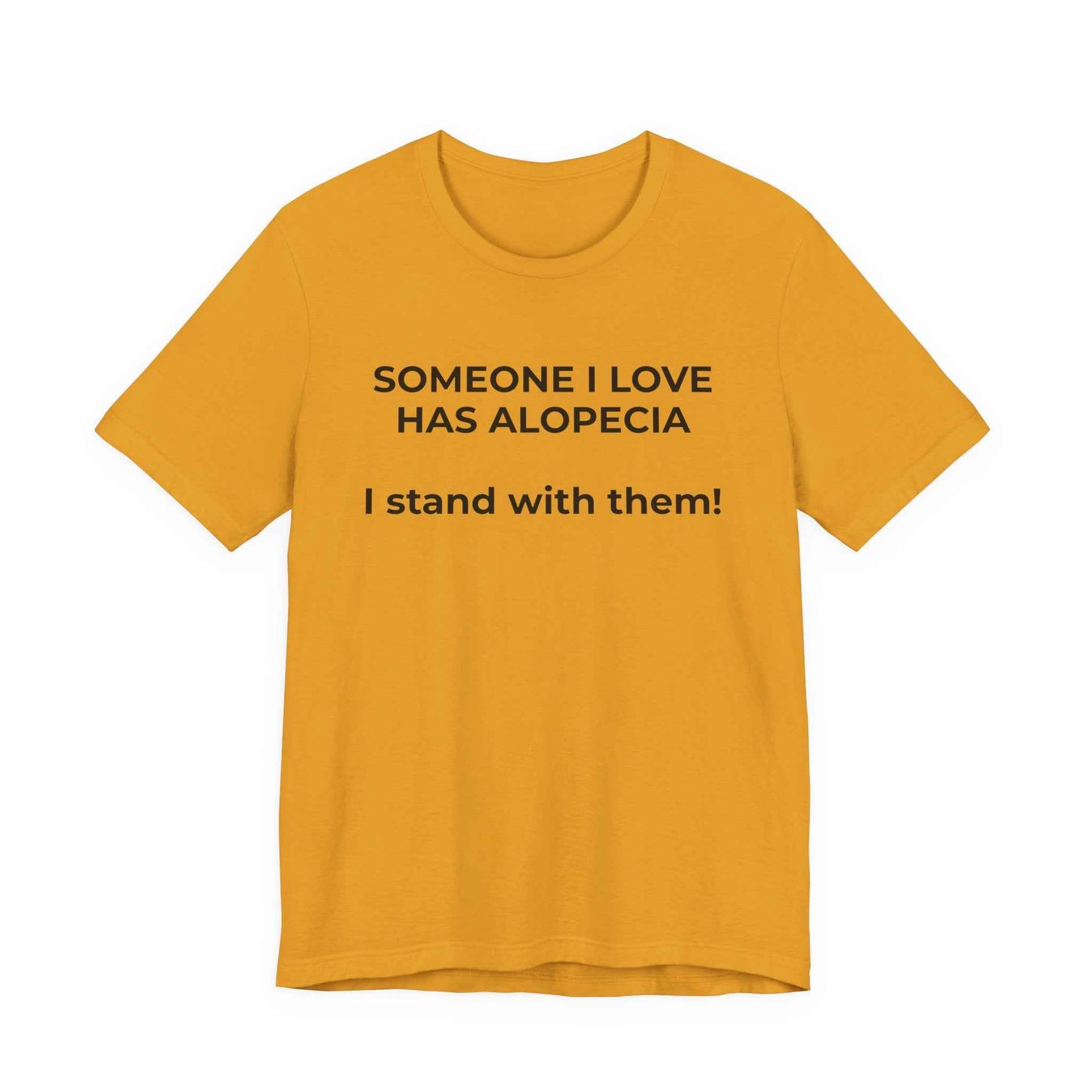 You asked for it Designs - Someone I love has Alopecia T-Shirt