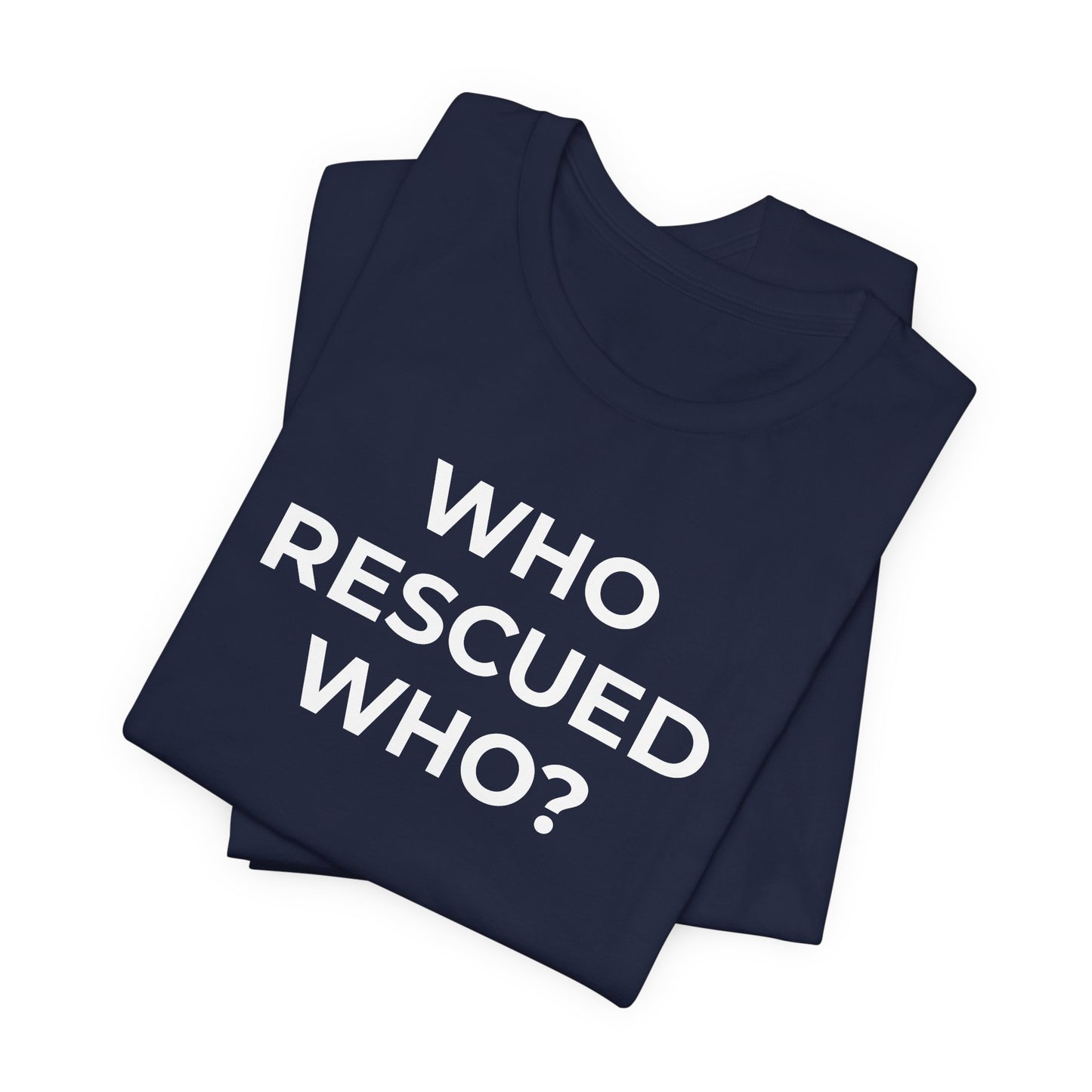 Pet Rescues T-Shirt Who Rescued Who? - Wear What You Stand For Products