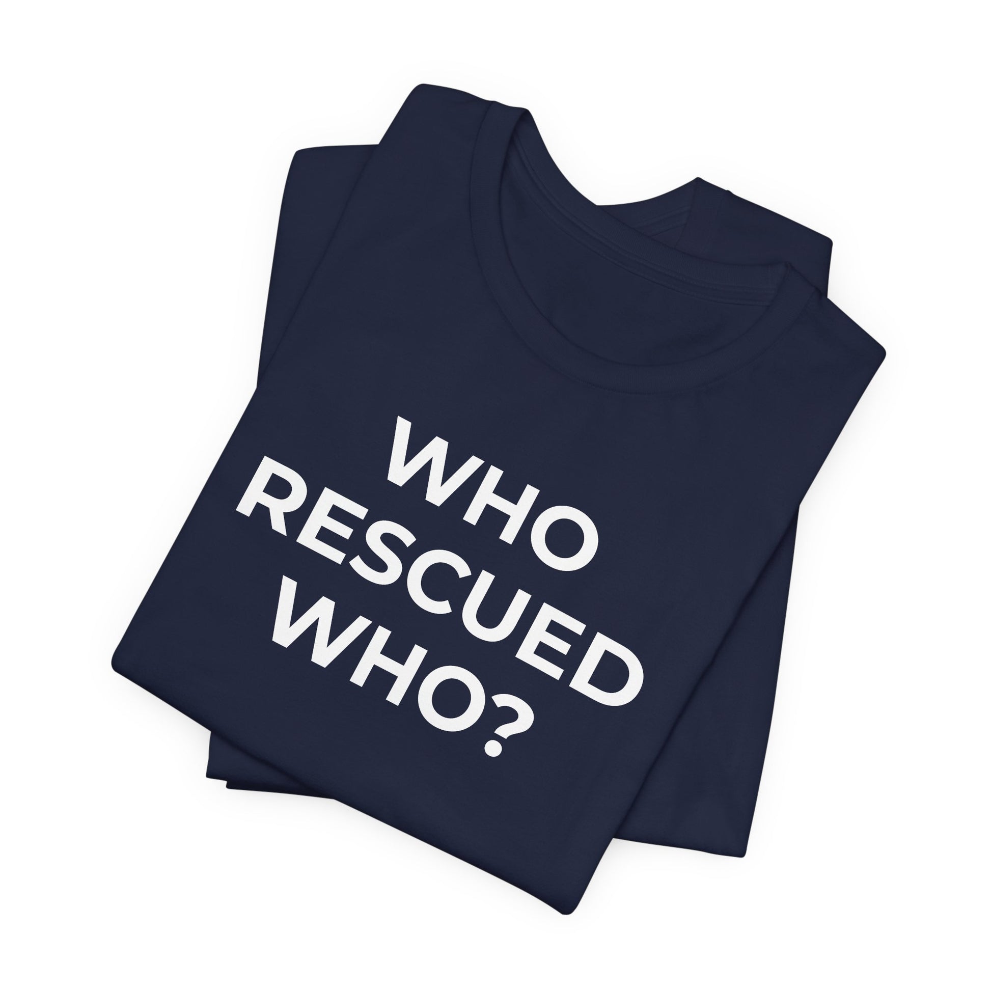 Pet Rescues T-Shirt Who Rescued Who? - Wear What You Stand For Products
