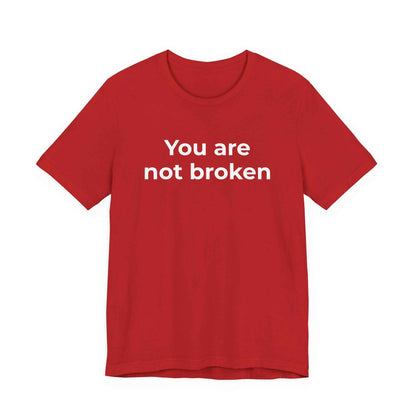 Mental Health Awareness - You are not Broken T-Shirt