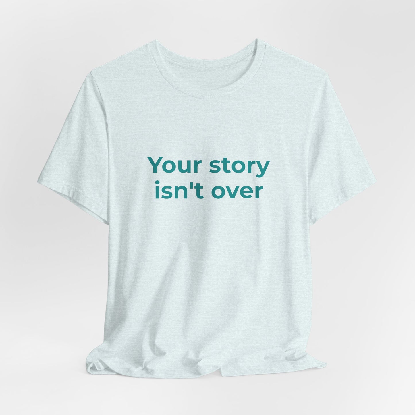 YOUR STORY ISN'T OVER