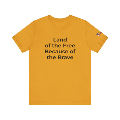 Veterans T-Shirt - Land of the Free Because of the Brave - Wear What You Stand For Products