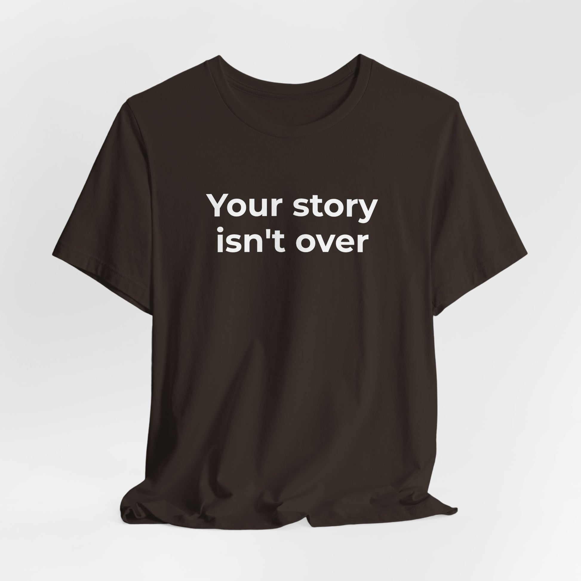 Grief & Loss and Suicide Awareness T-Shirt - Your Story isn't Over - Wear What You Stand For Products