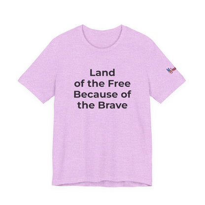 Veterans T-Shirt - Land of the Free Because of the Brave - Wear What You Stand For Products