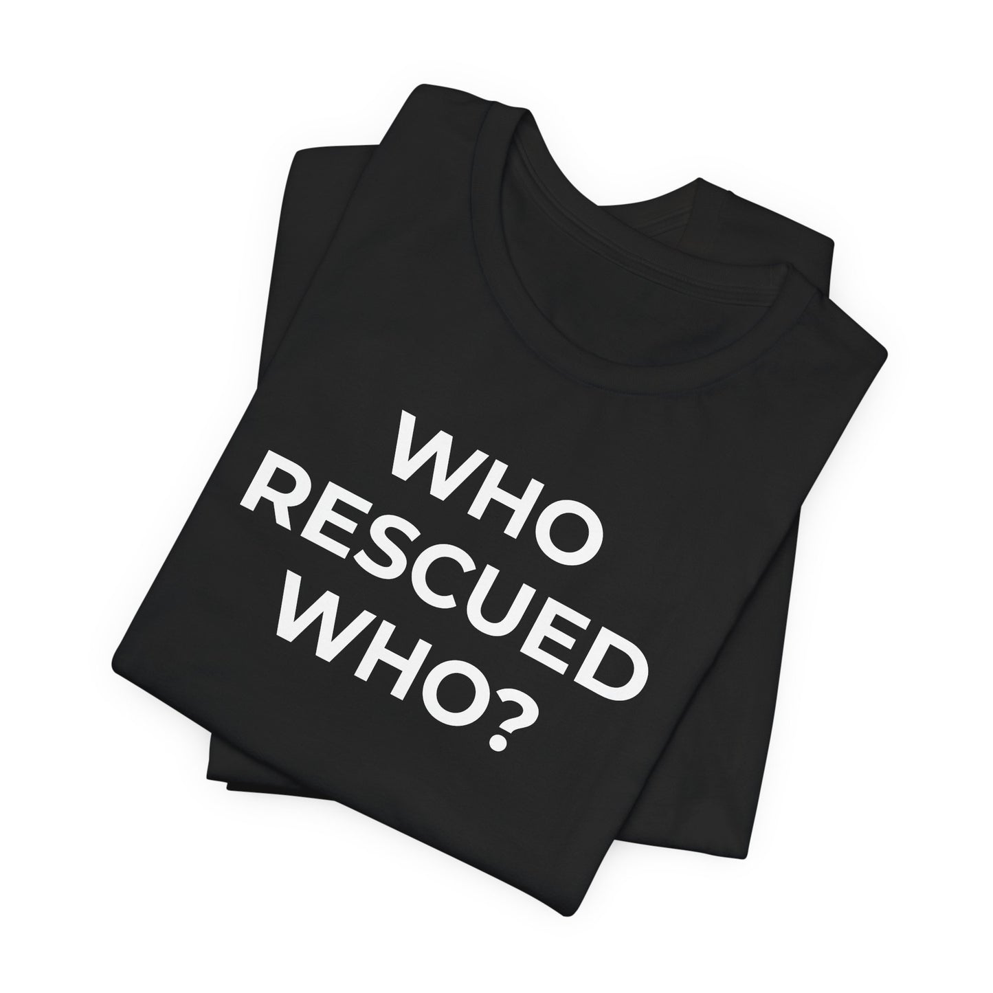 Pet Rescues T-Shirt Who Rescued Who? - Wear What You Stand For Products